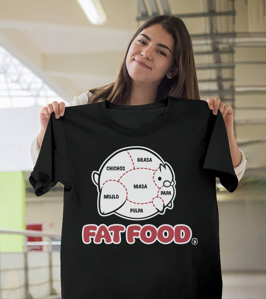 FAT FOOD Grasa Chichos Masa Pulpa Papa Mujlo T-Shirt