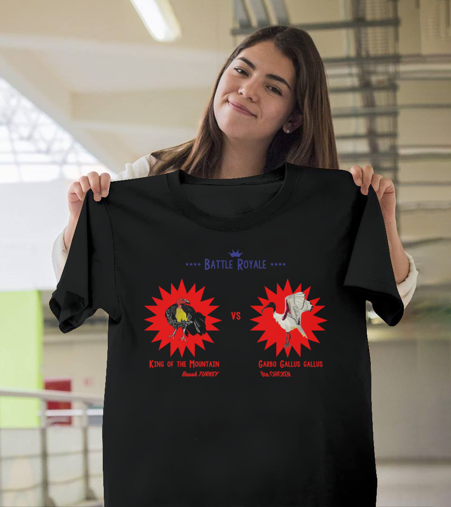 Battle Royale King of the Mountain Bush Turkey vs Garbo Gallus Gallus Bin Chicken T-Shirt