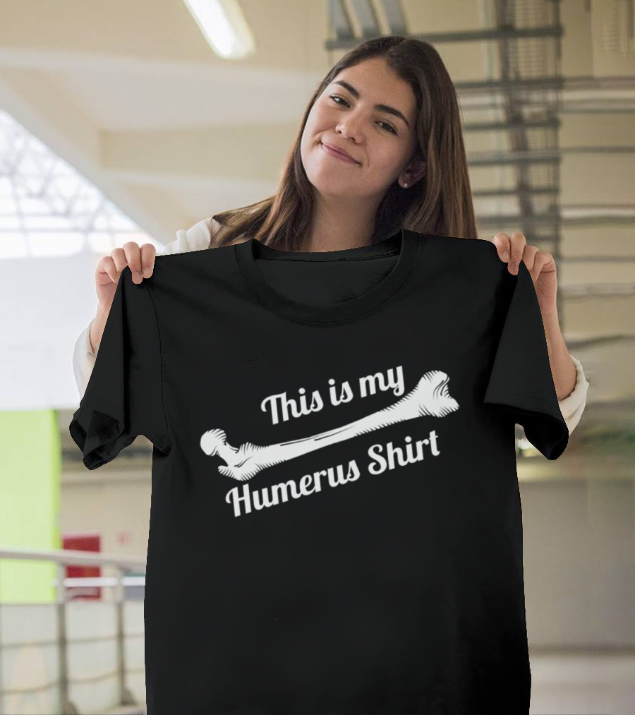 This Is My Humerus T-Shirt