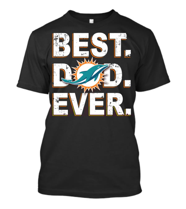 Best Dad Ever Miami Dolphins T-Shirt