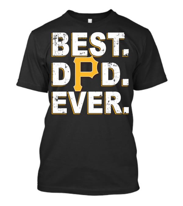 Best Dad Ever Pittsburgh Pirates T-Shirt