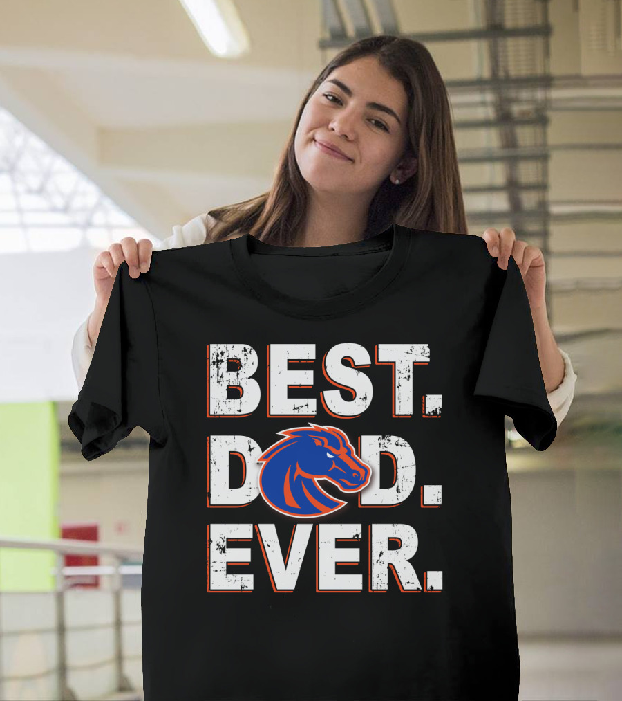 BEST DAD EVER BOISE STATE BRONCOS T-Shirt