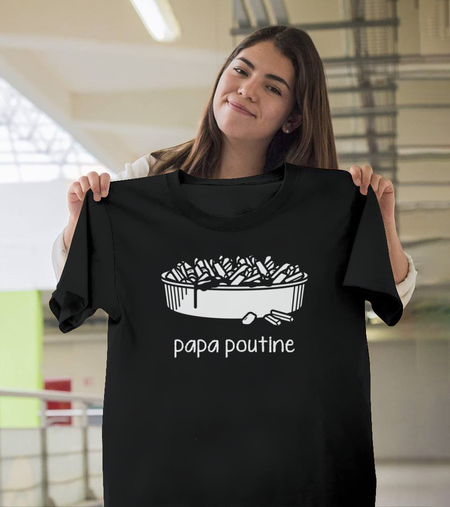 Papa Poutine French Fries Gravy Cheese Curds T-Shirt