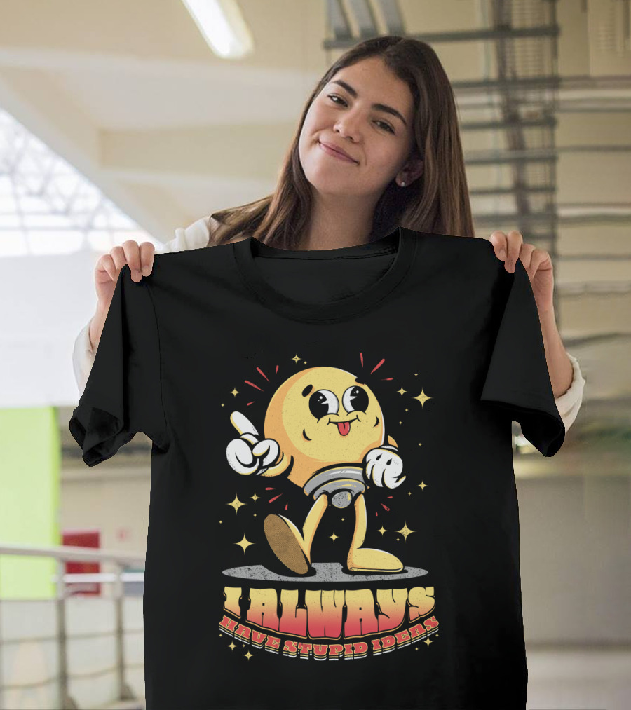 Always Have Stupid Ideas Retro Cartoon Character with Stars T-Shirt