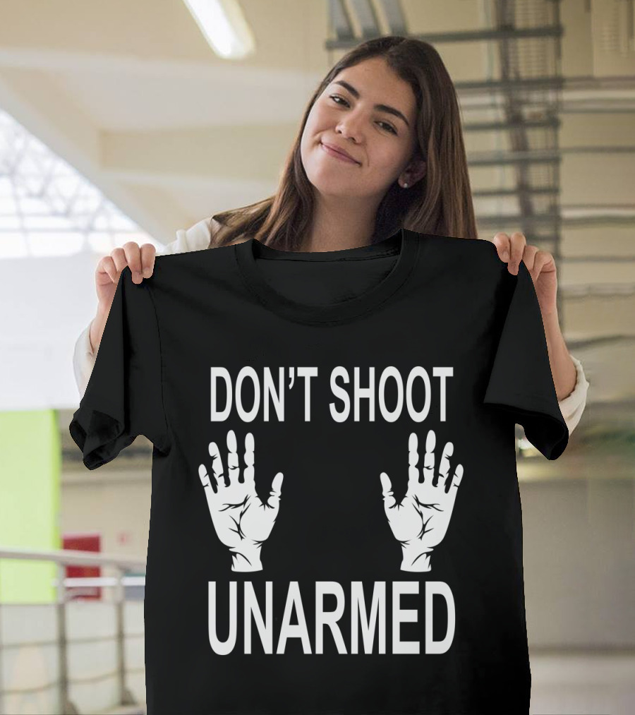 Don't Shoot Unarmed with Hand T-Shirt