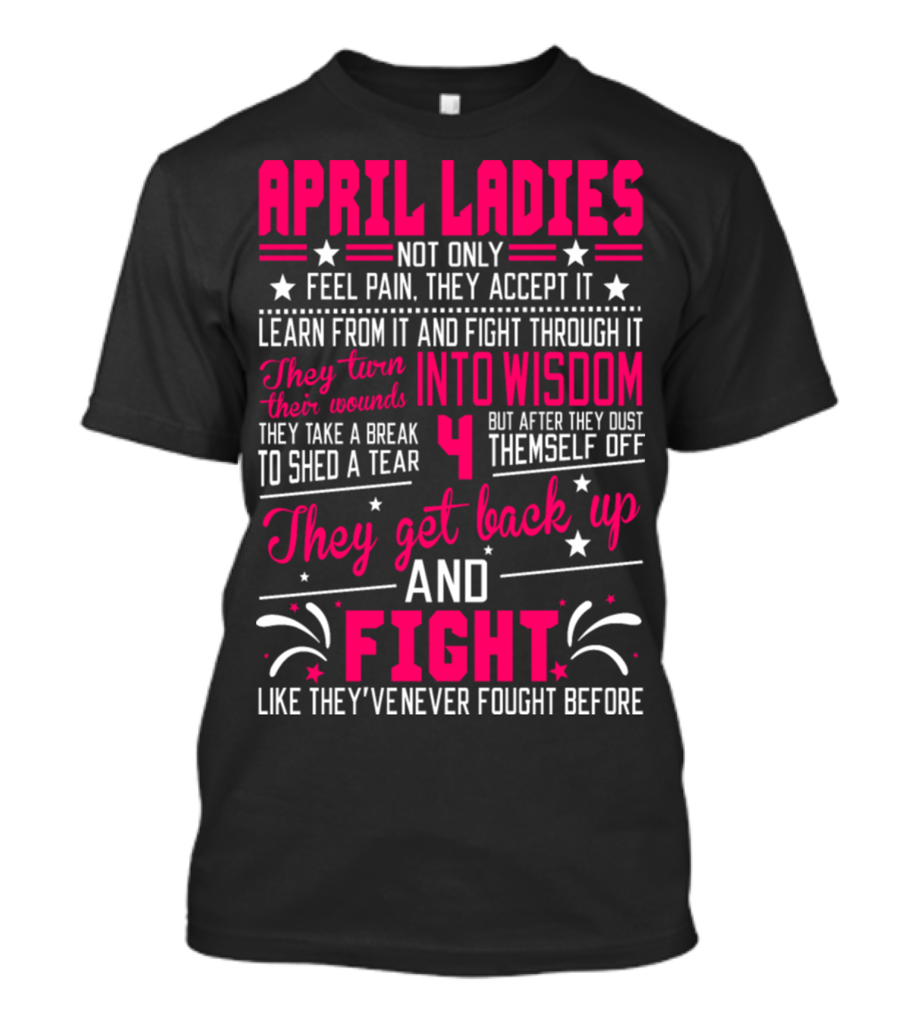 April Ladies Not Only Feel Pain Accept It Learn Fight Through Wisdom Dust Themselves Off Get Back Up And Fight T-Shirt