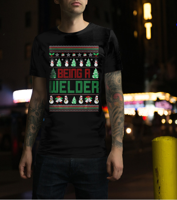 Being A Welder Snowman Christmas Tree Ugly T-Shirt