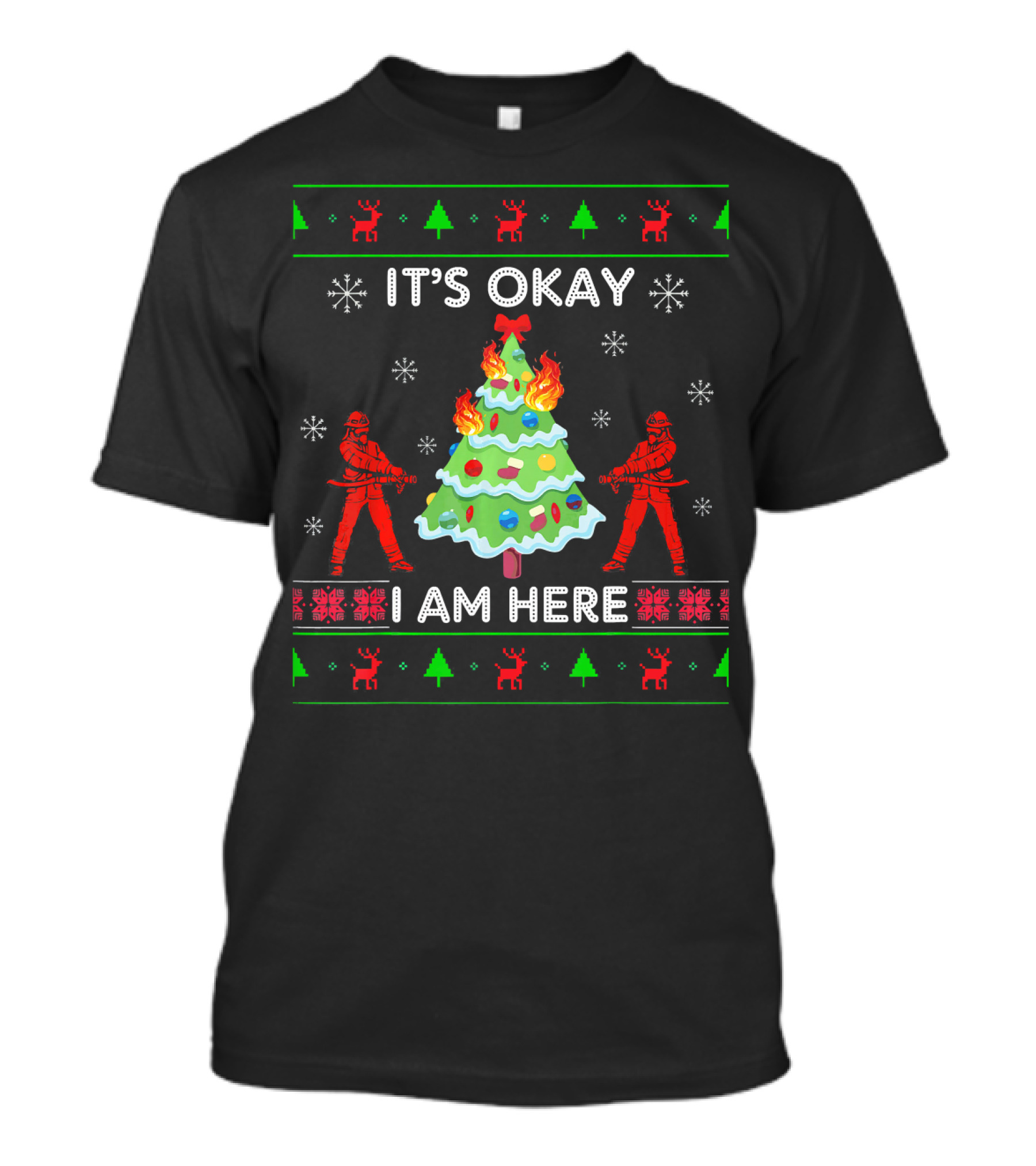 Christmas Firefighter Ugly Funny It's Okay I Am Here T-Shirt