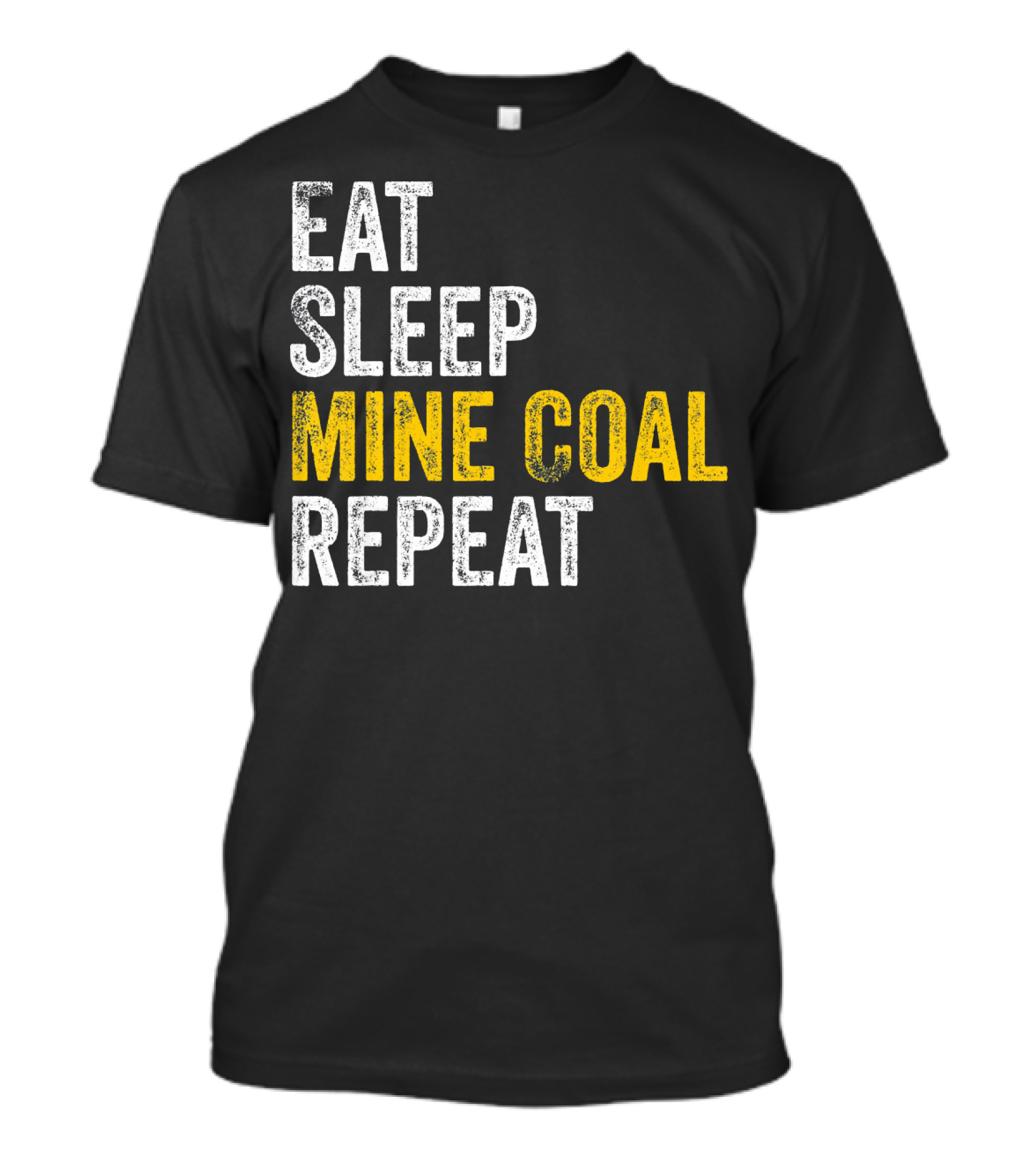 Eat Sleep Mine Coal Repeat T-Shirt