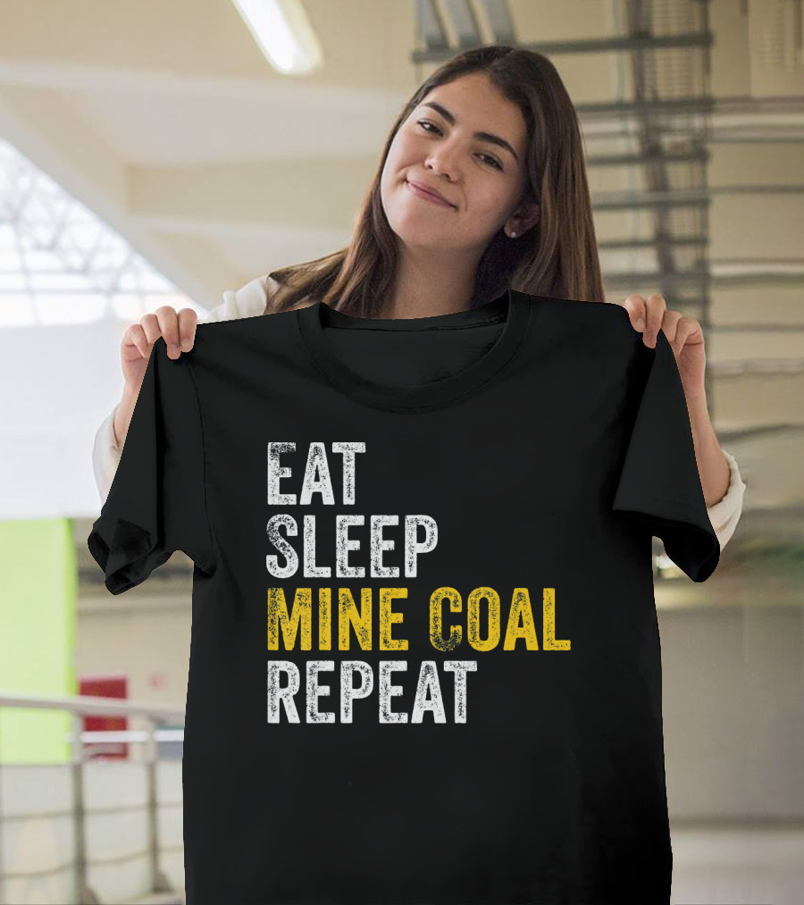 Eat Sleep Mine Coal Repeat T-Shirt