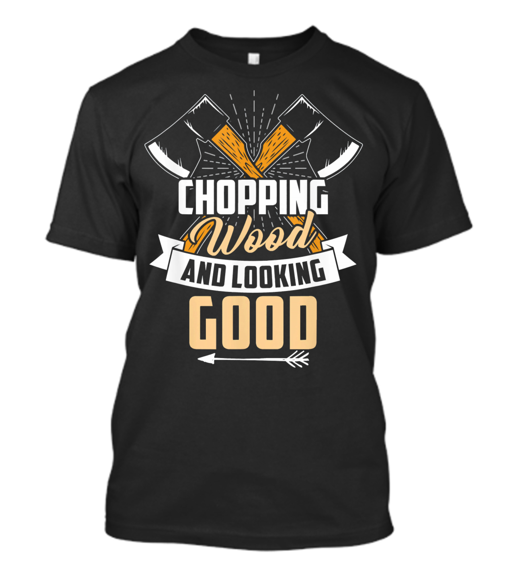 Chopping Wood And Looking Good Lumberjack Axes Crossed T-Shirt