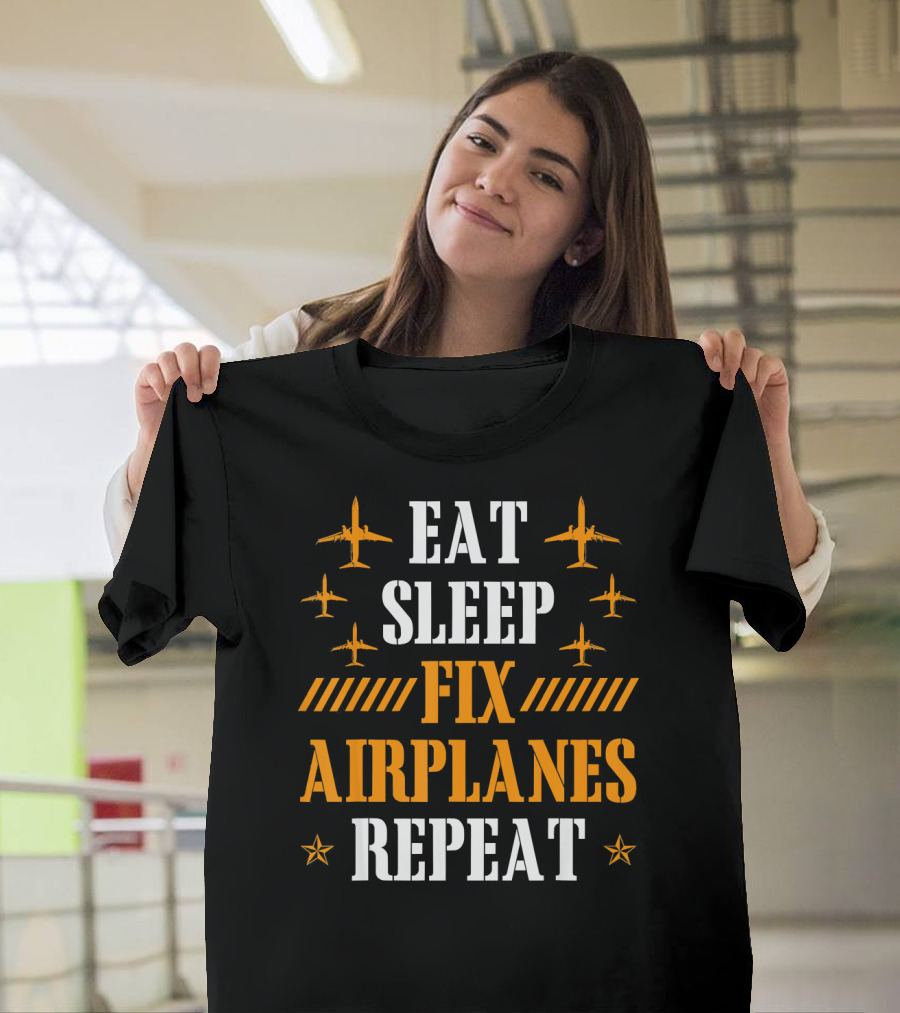 Eat Sleep Fix Airplanes Repeat Aircraft Mechanic T-Shirt