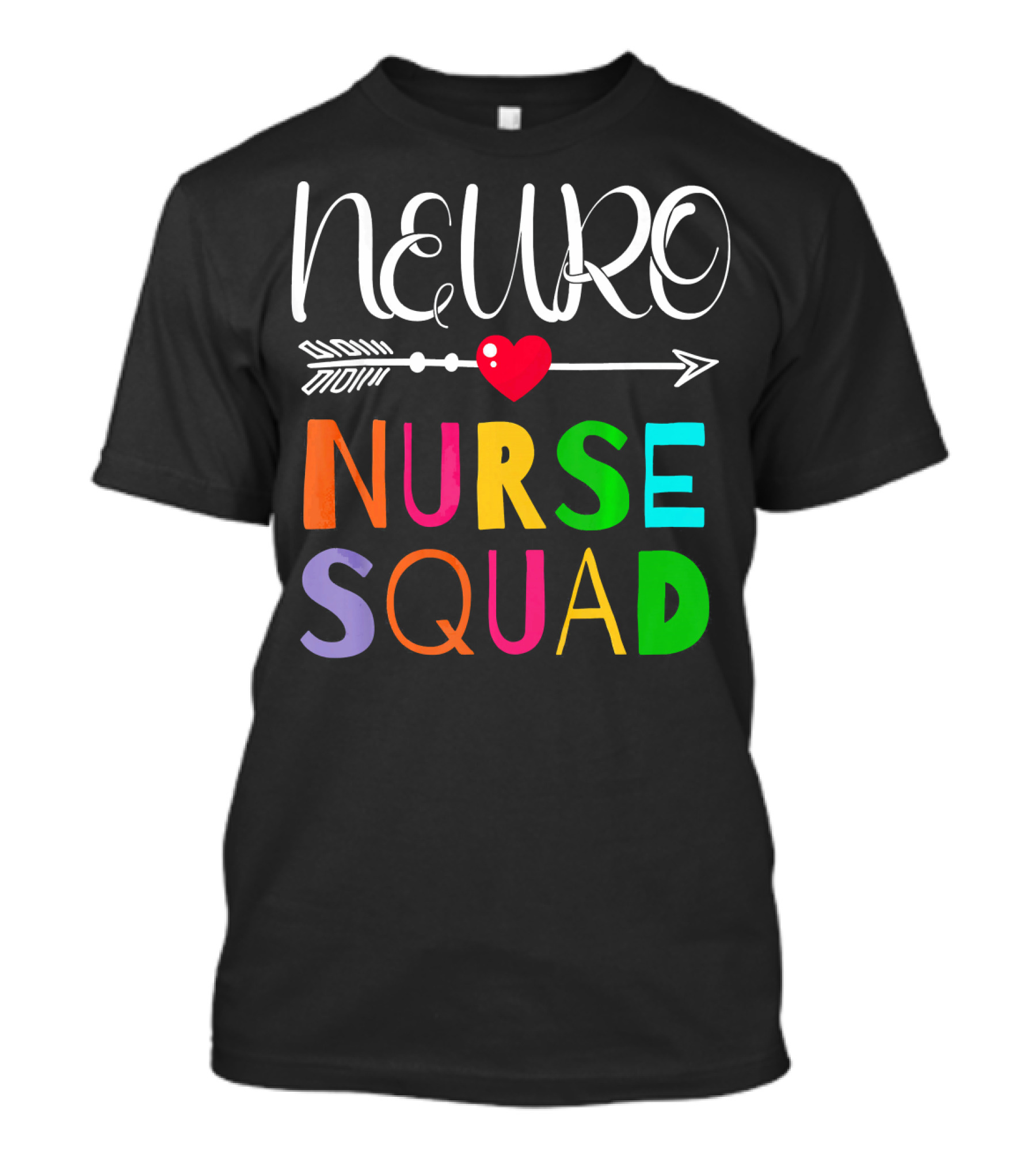 Neuro Nurse Squad Arrow Heart Colorful Lettering T-Shirt