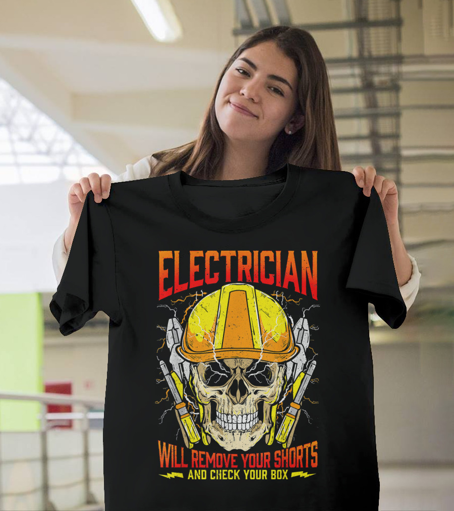 Electrician Will Remove Your Shorts and Check Your Box Skull with Helmet and Tools T-Shirt