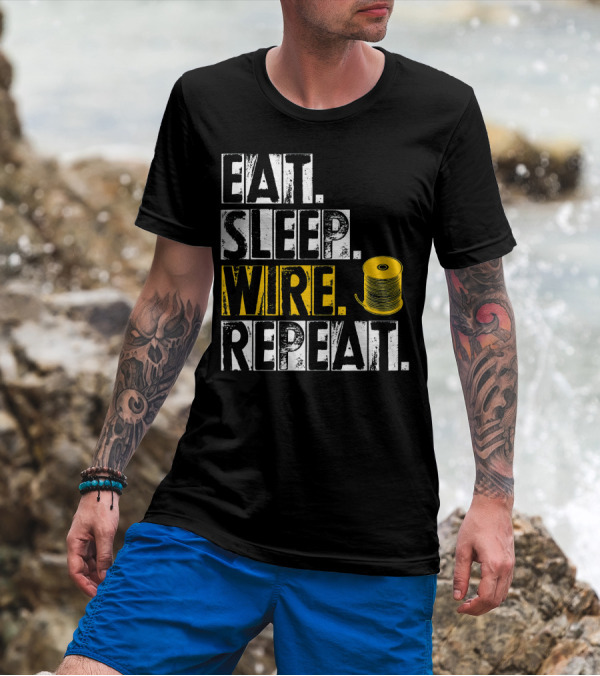 Eat Sleep Wire Repeat Electrician Spool T-Shirt