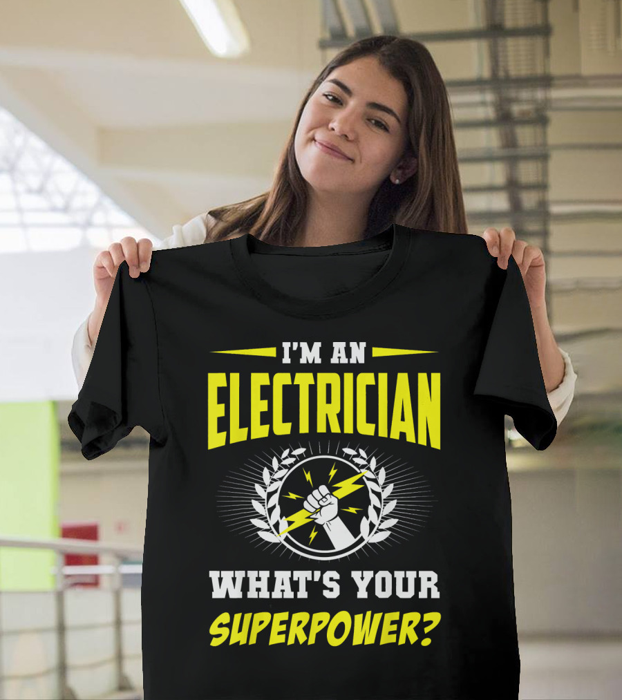 I'm an Electrician What's Your Superpower? T-Shirt