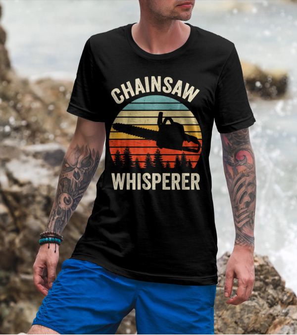 Chainsaw Whisperer Funny Arborist Tree Retro T-Shirt