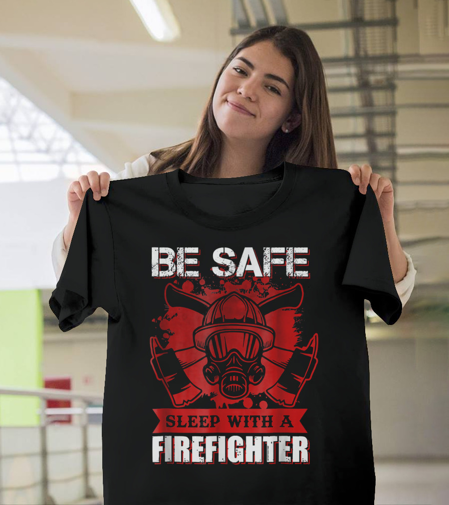 Be Safe Sleep With A Firefighter Mask and Axes T-Shirt