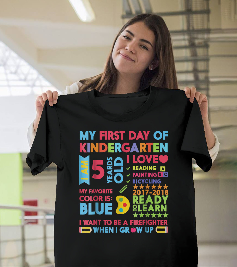 My First Day of Kindergarten I Am 5 Years Old I Love Reading Painting Bicycling My Favorite Color Is Blue Ready to Learn I Want to Be a Firefighter Wh