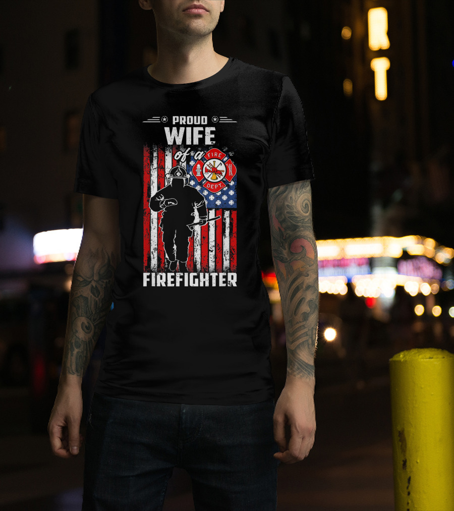 Proud Wife Of A Fire Dept Firefighter American Flag T-Shirt