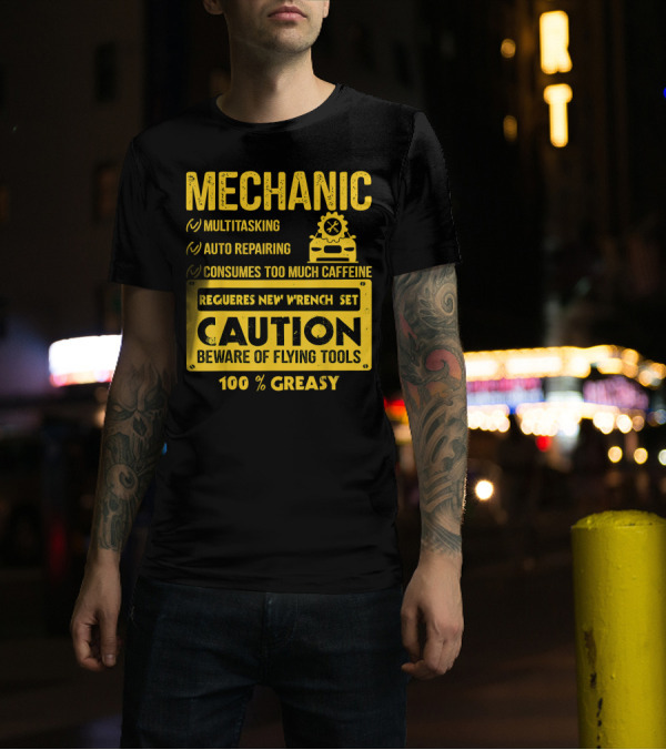 Mechanic Multitasking Auto Repairing Consumes Too Much Caffeine Caution Beware Of Flying Tools 100% Greasy T-Shirt