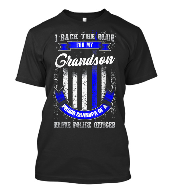 I Back The Blue For My Grandson Proud Grandpa Of A Brave Police Officer T-Shirt