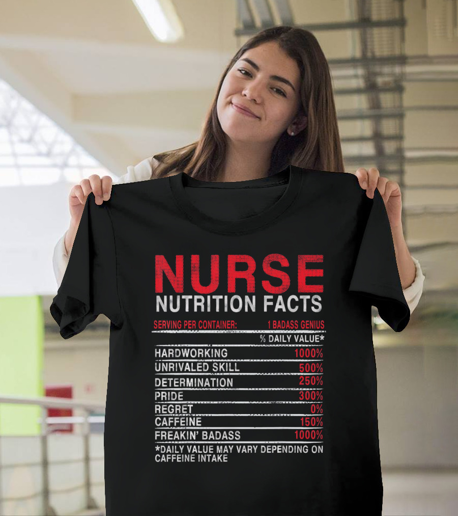 Nurse Nutrition Facts Badass Genius Hardworking Unrivaled Skill Determination T-Shirt