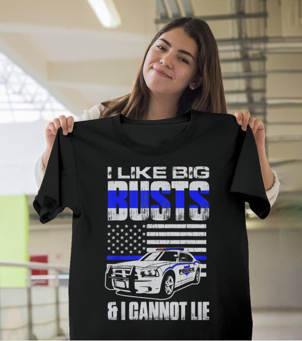 I Like Big Busts Police Car American Flag And I Cannot Lie T-Shirt