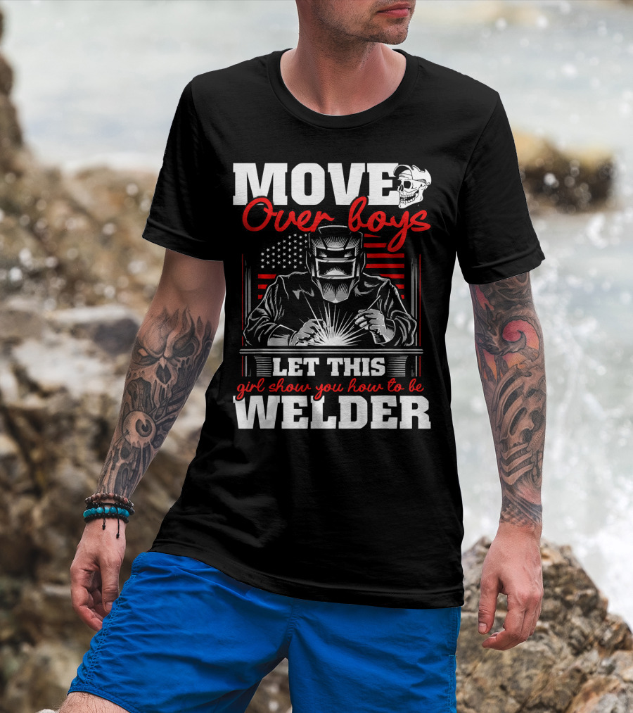 Move Over Boys Let This Girl Show You How To Be Welder American Flag Skull T-Shirt