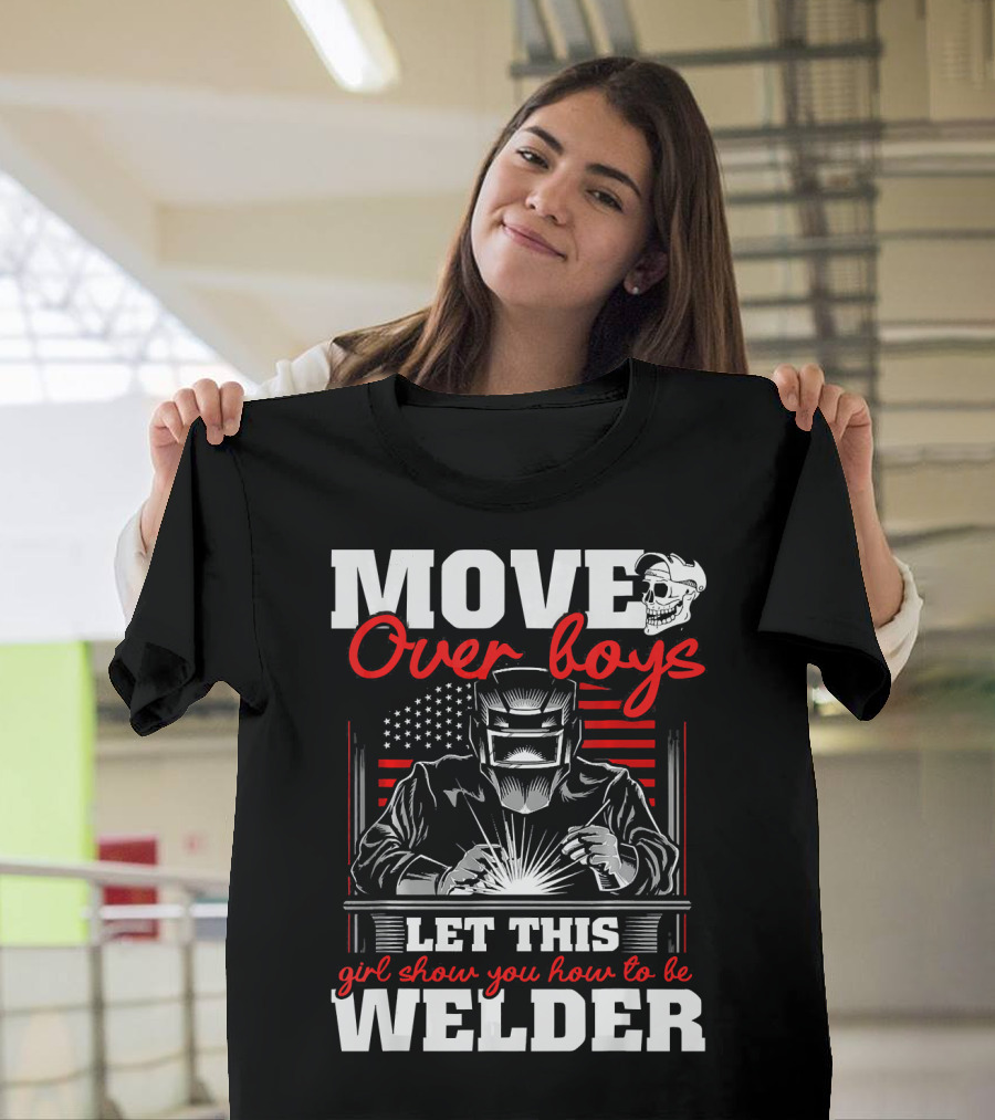 Move Over Boys Let This Girl Show You How To Be Welder American Flag Skull T-Shirt