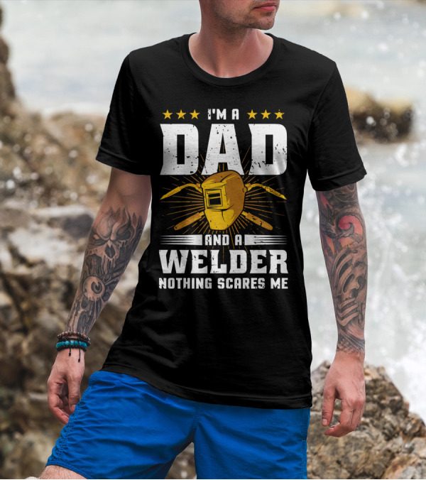 I'm A Dad And A Welder Nothing Scares Me Welding Helmet Stars T-Shirt