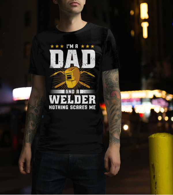 I'm A Dad And A Welder Nothing Scares Me Welding Helmet Stars T-Shirt
