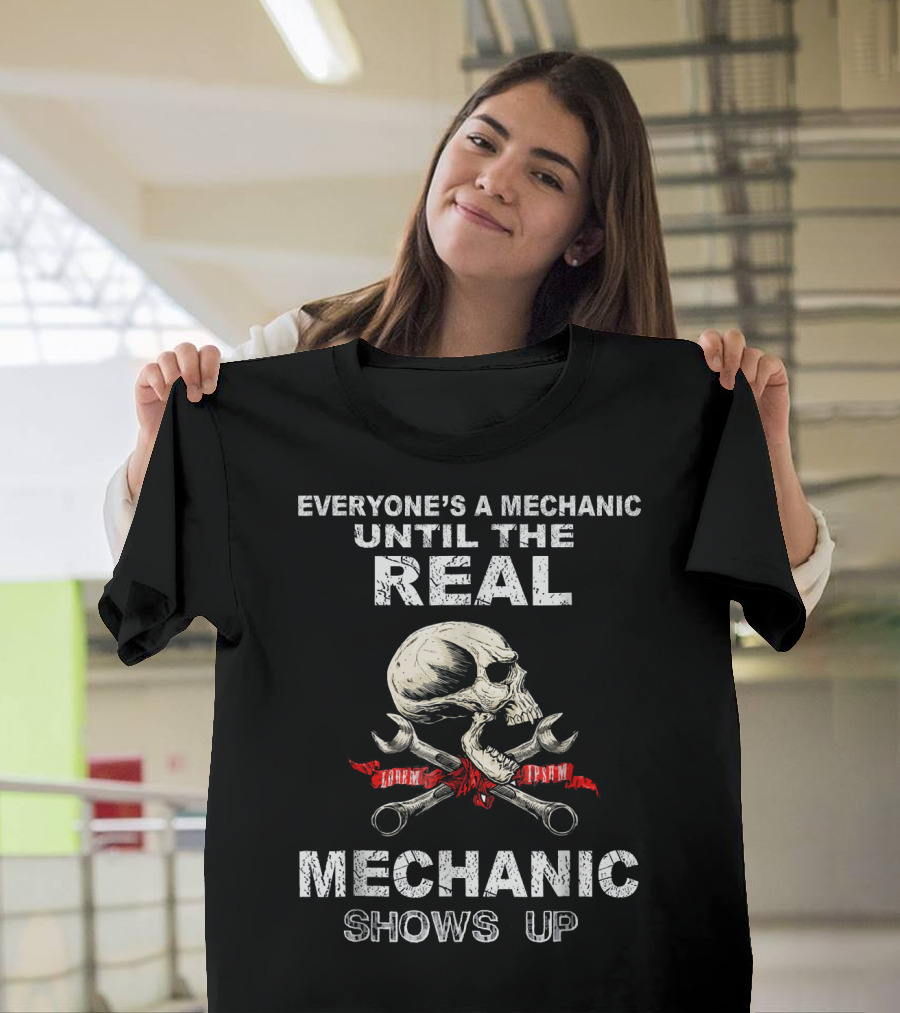 Everyone's a Mechanic Until the Real Mechanic Shows Up Skull Wrenches T-Shirt