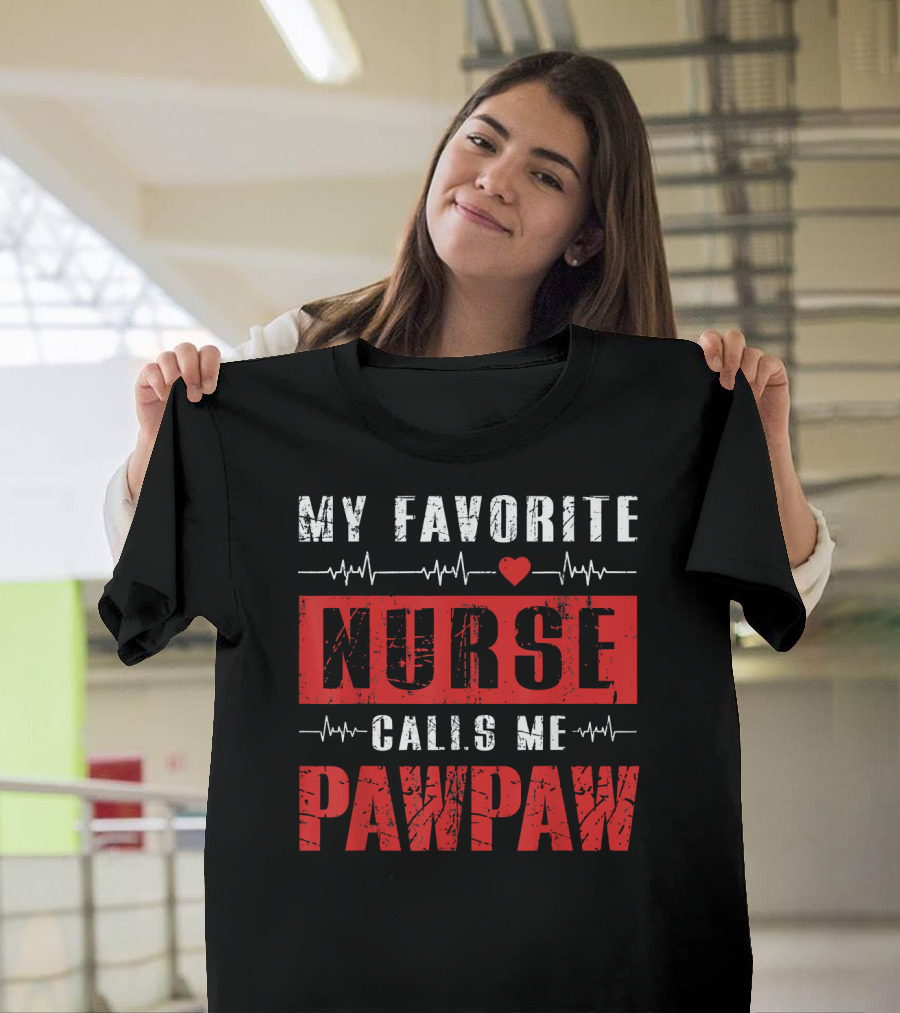 MY FAVORITE NURSE CALLS ME PAWPAW T-Shirt