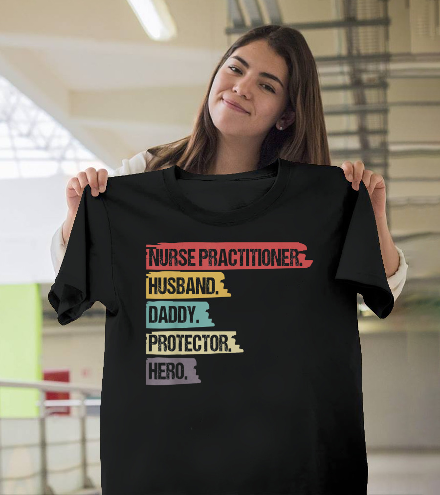 Nurse Practitioner Husband Daddy Protector Hero T-Shirt