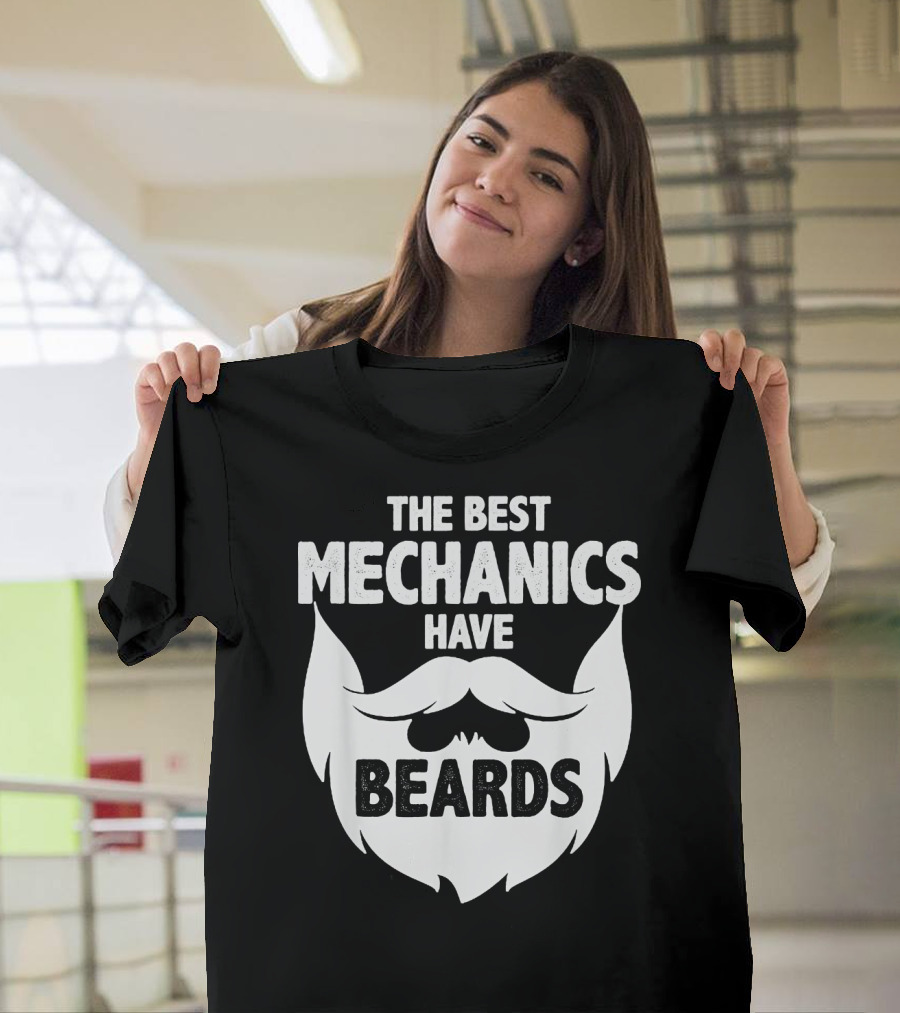 The Best Mechanics Have Beards T-Shirt