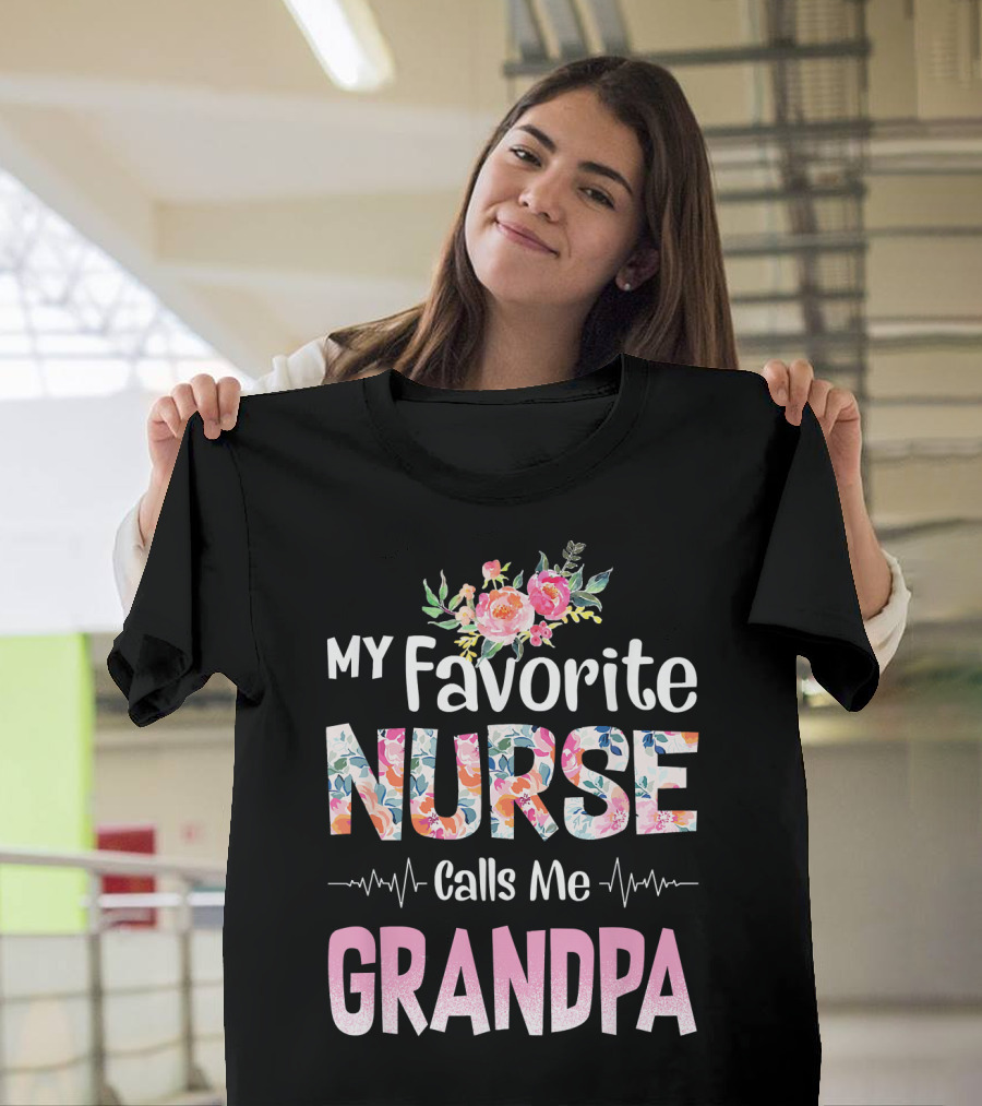 My Favorite Nurse Calls Me Grandpa Floral T-Shirt