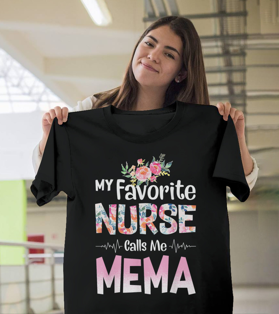 My Favorite Nurse Calls Me Mema Floral Accents and Heartbeat T-Shirt