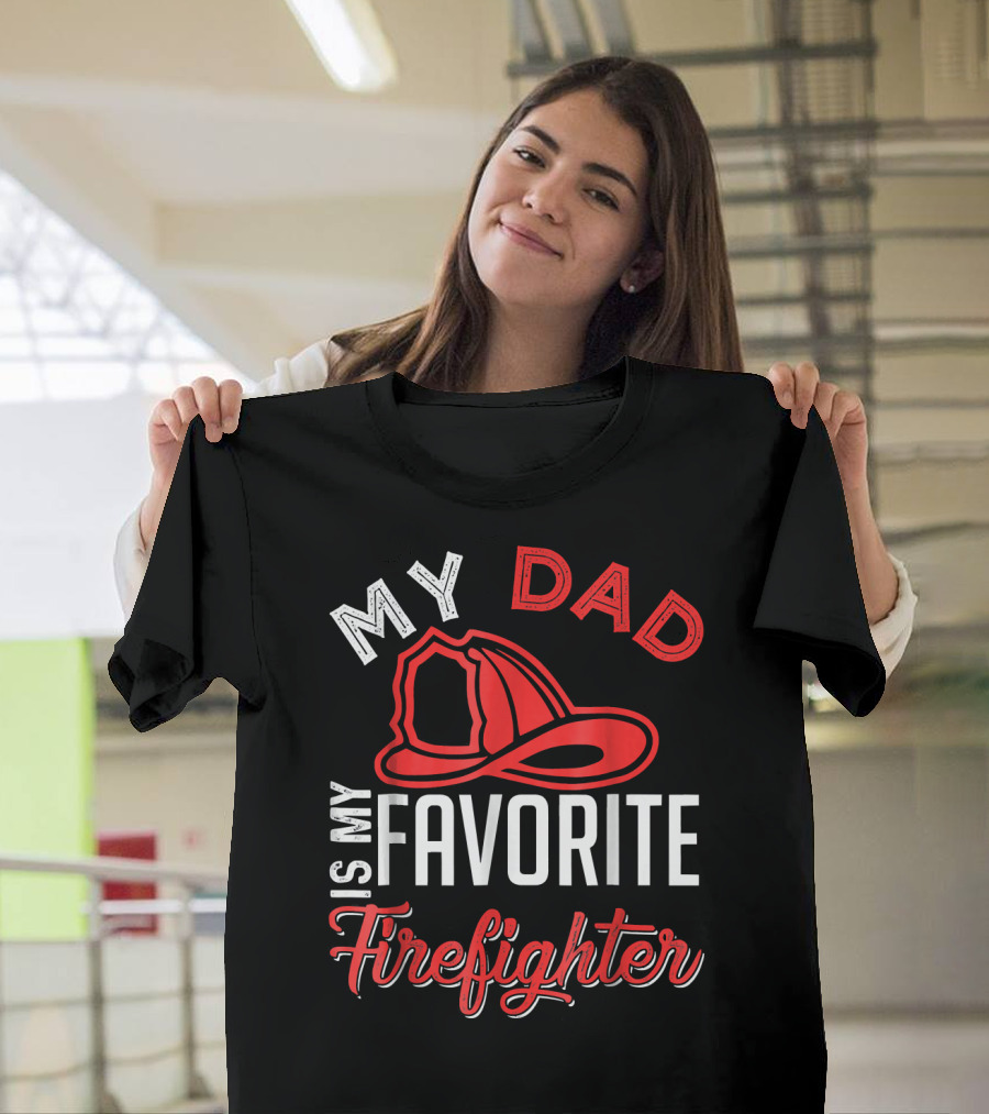 My Dad is My Favorite Firefighter with Firefighter Helmet T-Shirt