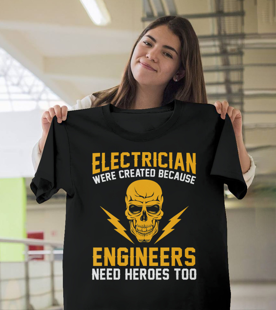 Electrician Were Created Because Engineers Need Heroes Too Skull Lightning T-Shirt