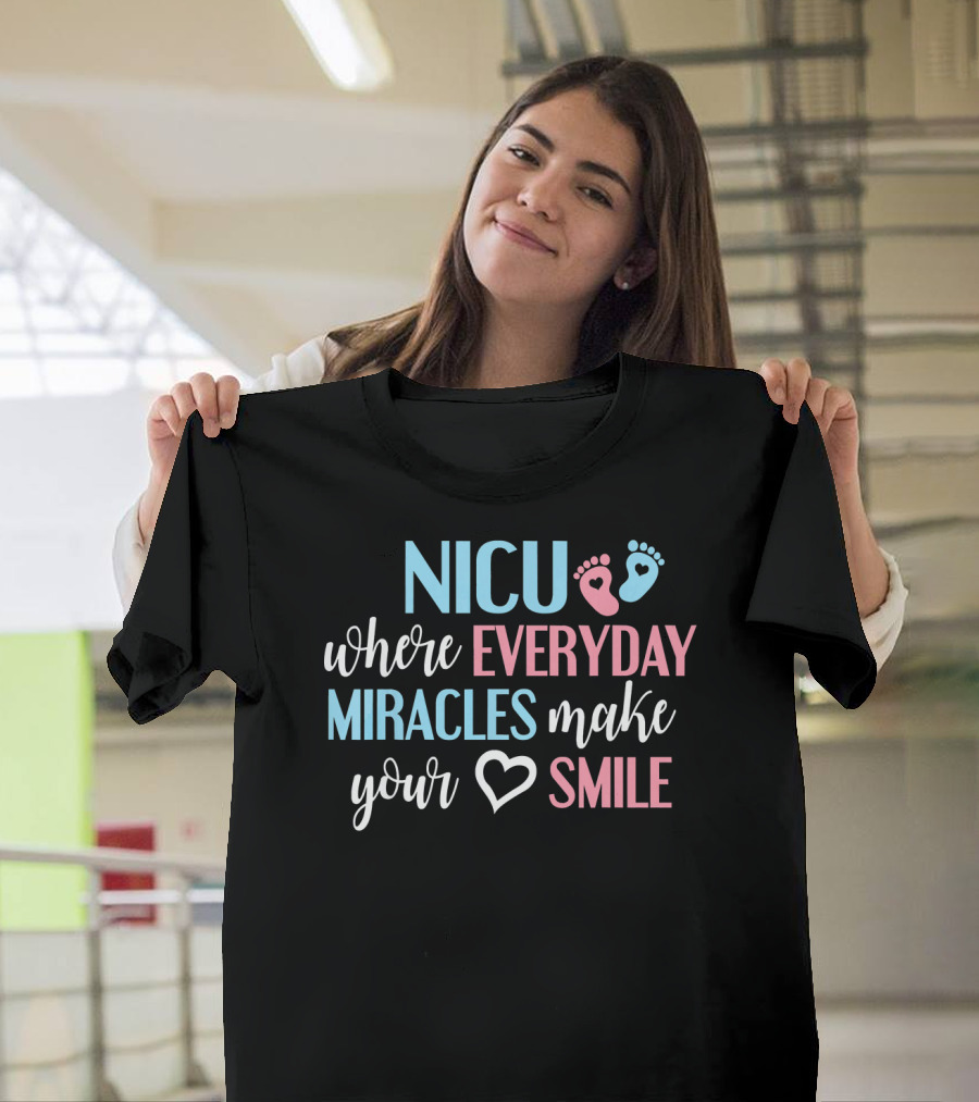 NICU Where Everyday Miracles Make Your Heart Smile T-Shirt