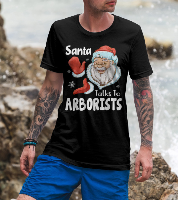 Santa Talks To Arborists Funny Christmas Tree Logg T-Shirt