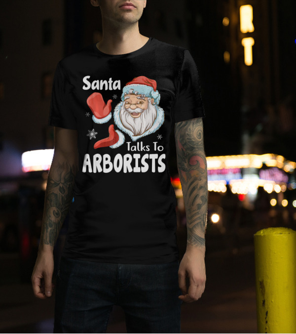 Santa Talks To Arborists Funny Christmas Tree Logg T-Shirt