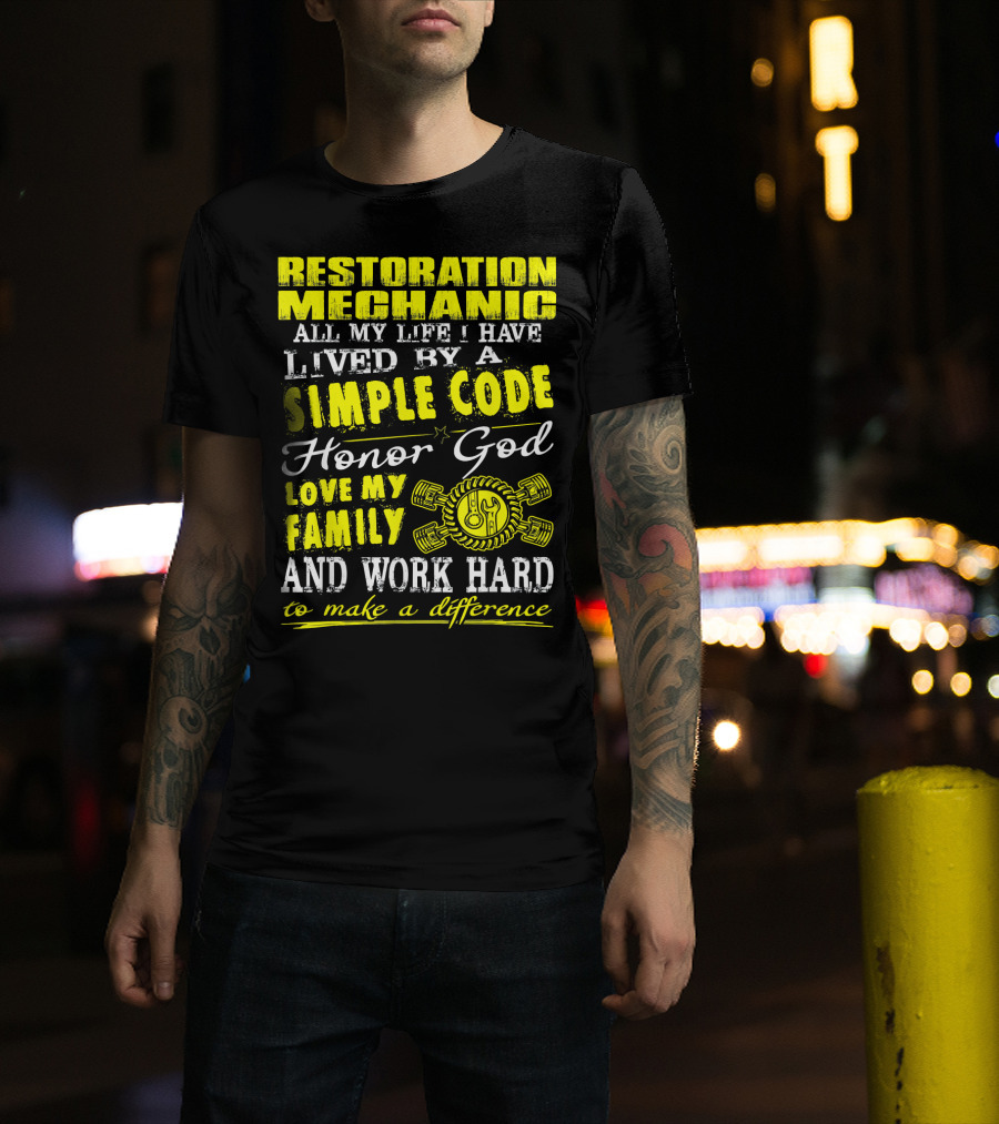 Restoration Mechanic Honor God Love My Family Work Hard Simple Code T-Shirt