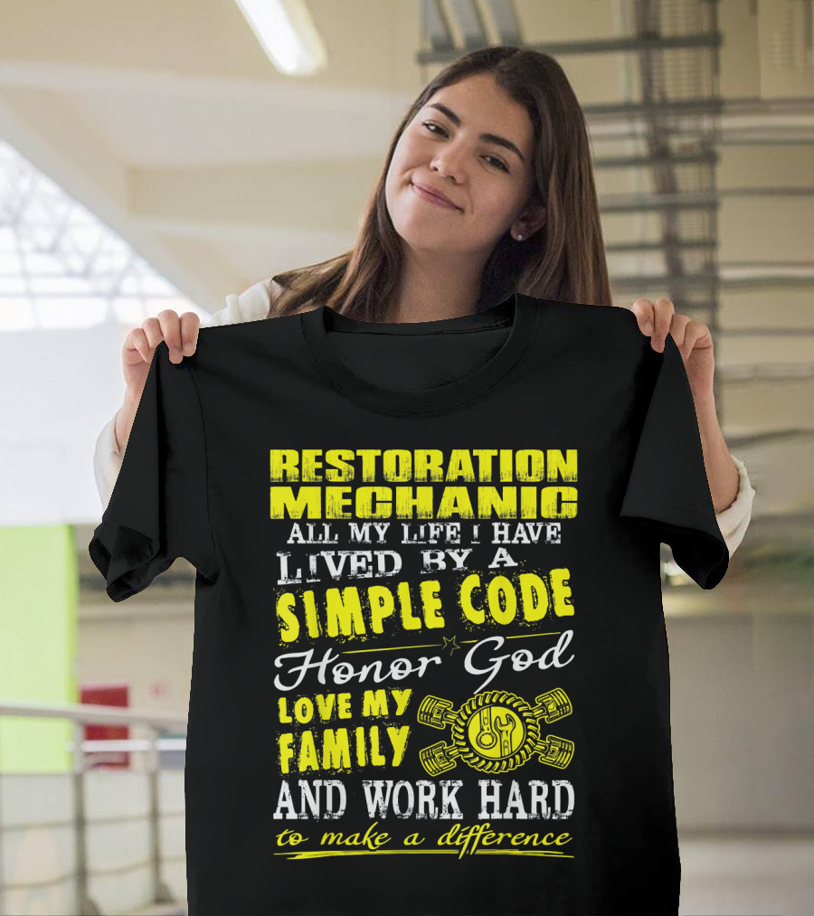 Restoration Mechanic Honor God Love My Family Work Hard Simple Code T-Shirt