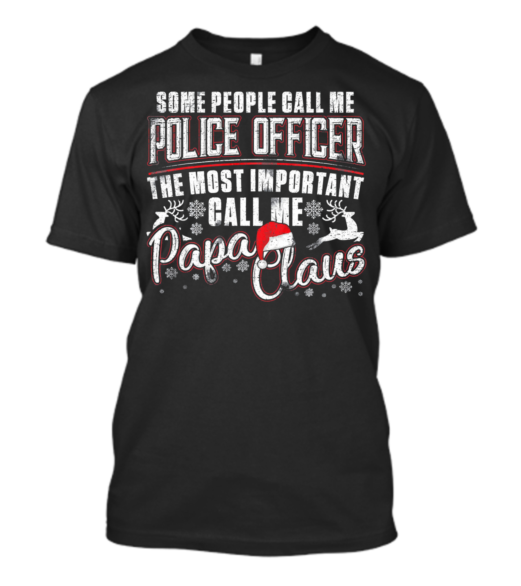 Some People Call Me Police Officer The Most Important Call Me Papa Claus T-Shirt