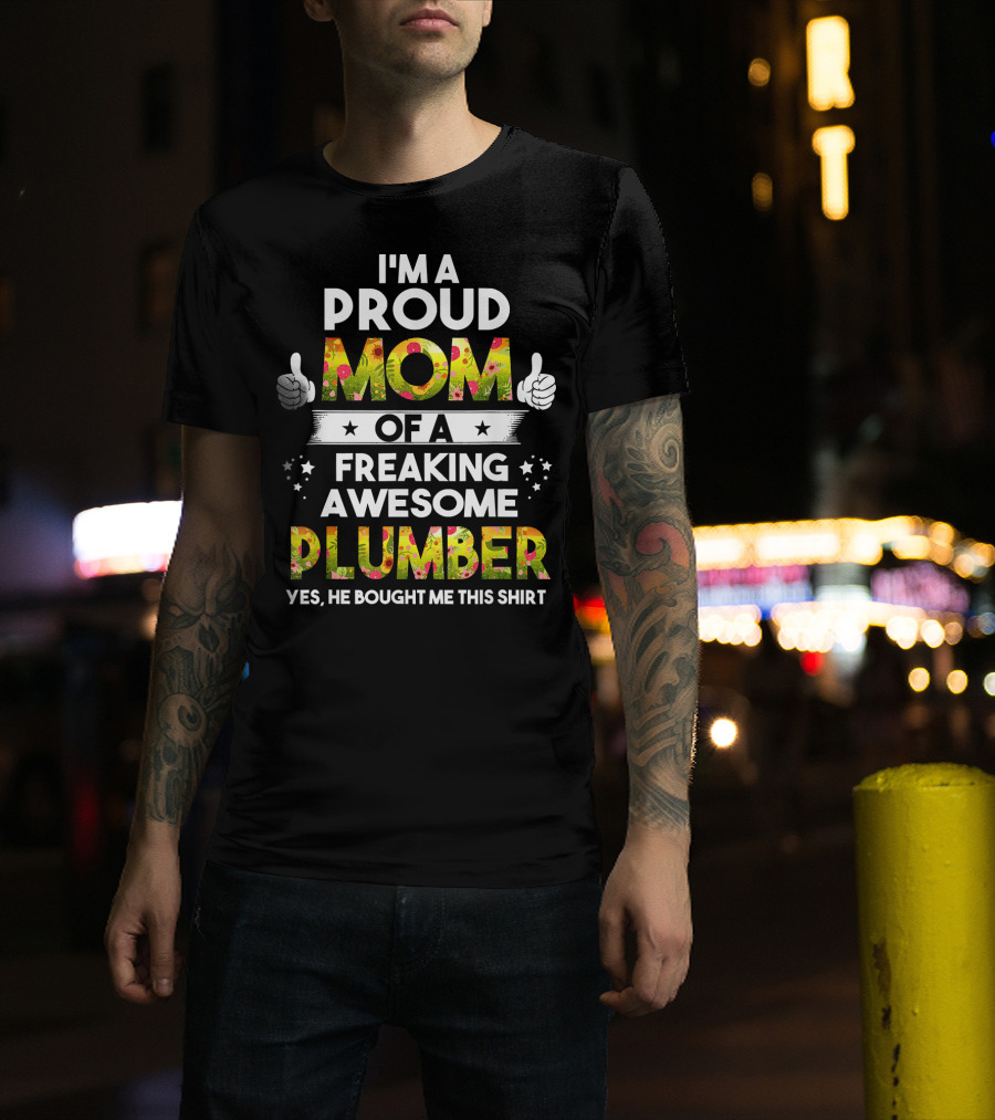 Proud Mom Of A Freaking Awesome Plumber T-Shirt