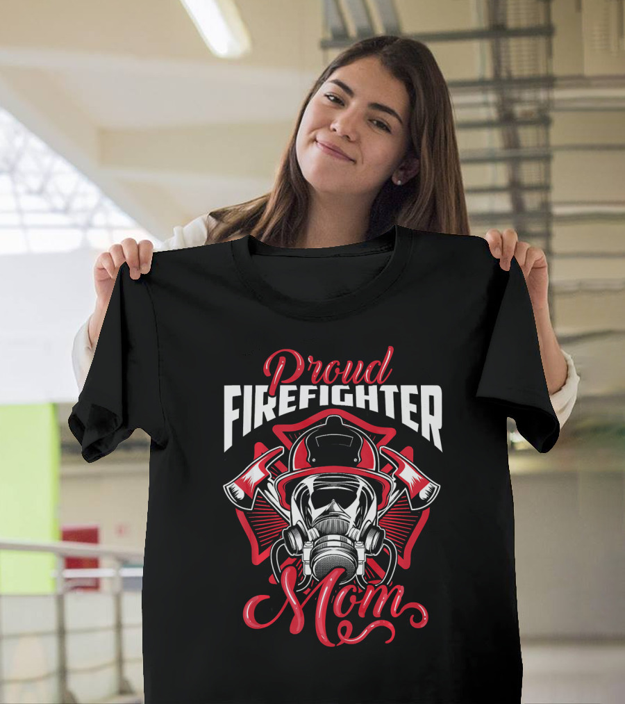 Proud Firefighter Mom Helmet Mask Axes T-Shirt