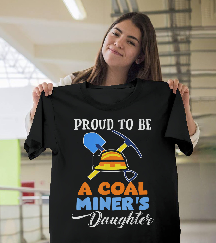 Proud To Be A Coal Miner's Daughter with Hard Hat and Tools T-Shirt