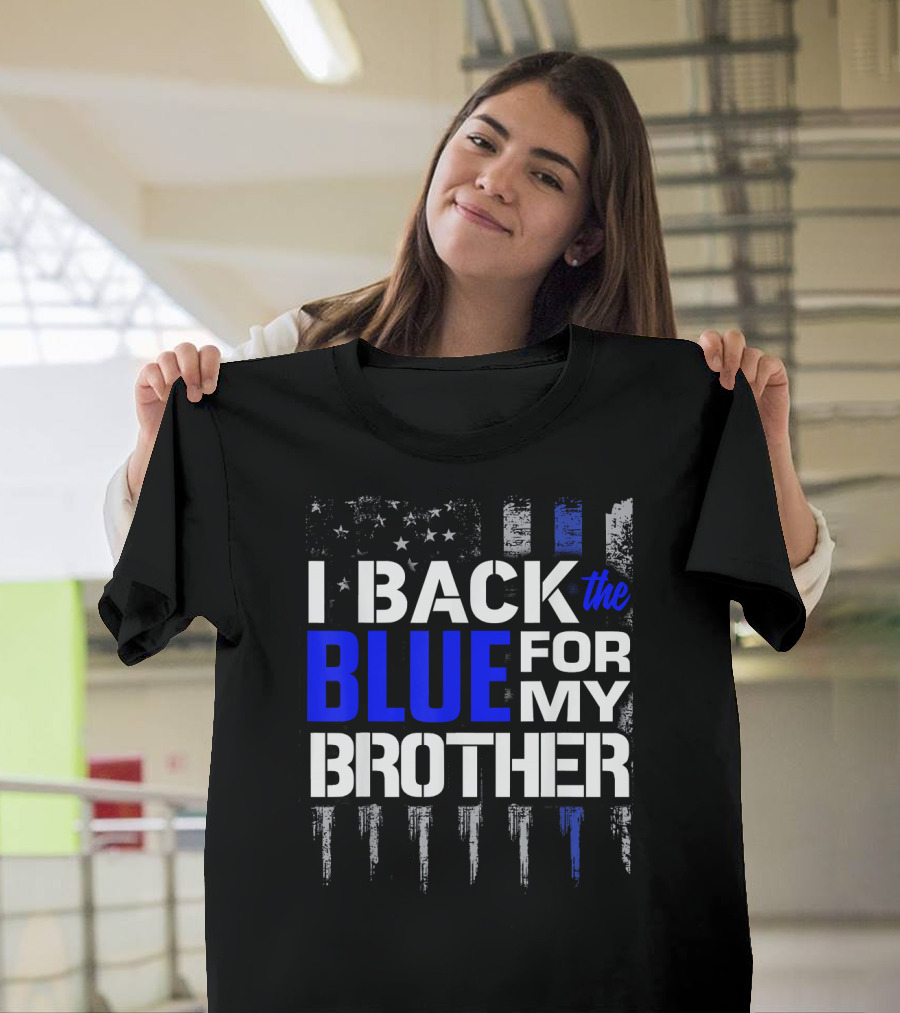I Back the Blue for My Brother Police Thin Blue Line T-Shirt